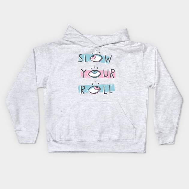 Slow Your Roll Kids Hoodie by MidnightCoffee